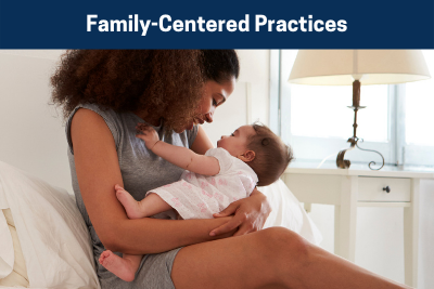 Title: Family-Centered Practices. Woman sitting on a bed holding a baby